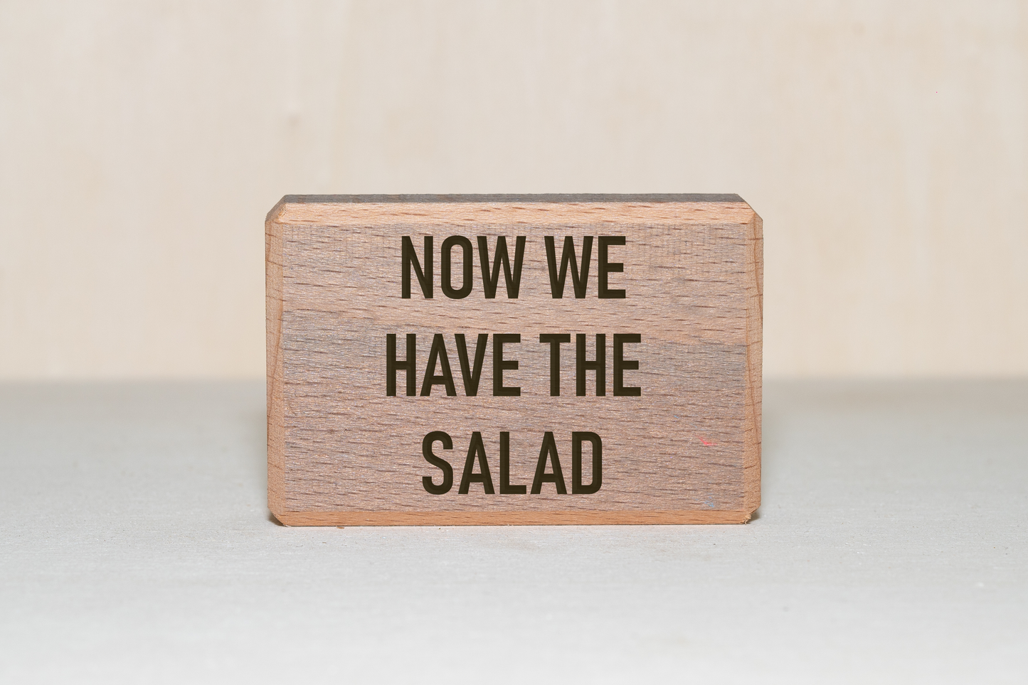 Now We Have the Salad
